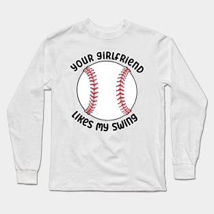 Your Girlfriend Likes My Swing Long Sleeve T-Shirt